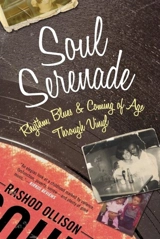 Soul Serenade : Rhythm, Blues & Coming of Age Through Vinyl - Ollison, Rashod