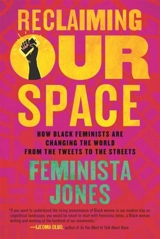 Reclaiming Our Space : How Black Feminists Are Changing the World from - Jones, Feminista