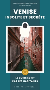 Venise insolite et secrète : le guide écrit par les habitants - Thomas Jonglez