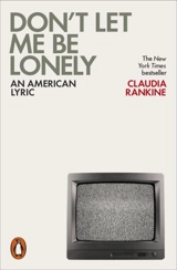 Don't Let Me be Lonely - Claudia Rankine