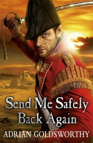 Send Me Safely Back Again - Adrian Keith Goldsworthy