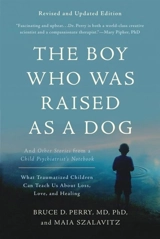 Boy Who Was Raised As a Dog, 3rd Edition - Bruce D. Perry