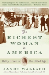 The Richest Woman in America : Hetty Green in the Gilded Age - Janet Wallach