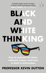Black and White Thinking - Kevin Dutton