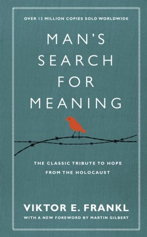 Man's Search for Meaning - Frankl, Viktor E
