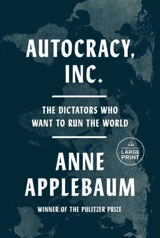 Autocracy, Inc. - Anne Applebaum