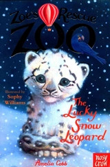 Zoe's Rescue Zoo : The Lucky Snow Leopard - Amelia Cobb