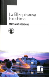 La fille qui sauva Hiroshima - Stéphane Desienne