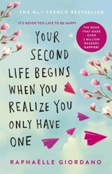 Your Second Life Begins When You Realise you Only Have One - Raphaëlle Giordano