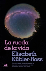 La rueda de la vida / The Wheel of Life - Elisabeth Kübler-Ross