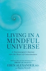Living in a Mindful Universe - Eben Alexander