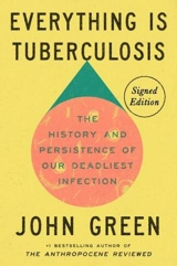 Everything Is Tuberculosis (Signed Edition) - Green, John
