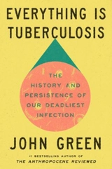 Everything Is Tuberculosis - Green, John