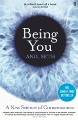 Being You : A New Science of Consciousness - Anil K. Seth