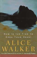 Now Is the Time to Open Your Heart - Alice Walker