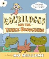 Goldilocks and the Three Dinosaurs - Willems, Mo,  Willems, Mo (ILT)