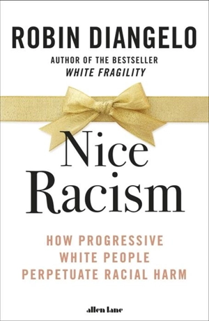 Nice Racism - Robin J. DiAngelo
