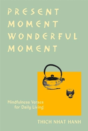 Present Moment Wonderful Moment (Revised Edition) - Thich Nhât Hanh