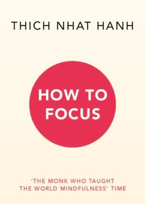 How to Focus - Thich Nhât Hanh
