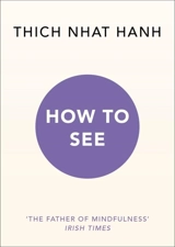 How to See - Thich Nhât Hanh