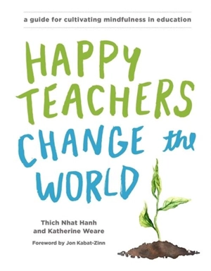 Happy Teachers Change the World - Thich Nhât Hanh