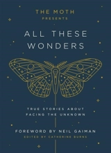 All These Wonders : True Stories about Facing the Unknown - Burns, Catherine