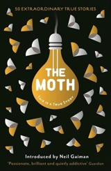 The Moth : This is a True Story - Burns, Catherine