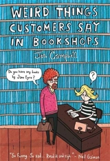 Weird Things Customers Say in Bookshops - Jen Campbell
