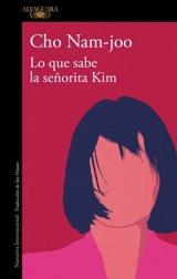 Lo que sabe la senorita Kim / Miss Kim Knows and Other Stories - Nam-Joo Cho