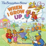 The Berenstain Bears : When I Grow Up - Berenstain, Mike