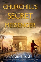 Churchill's Secret Messenger - Alan Hlad