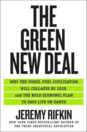 The Green New Deal : Why the Fossil Fuel Civilization Will Collapse by 2028 - Jeremy Rifkin