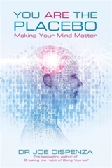 You are the Placebo : Making Your Mind Matter - Joe Dispenza