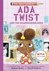 Ada Twist and the Disappearing Dogs : The Questioneers, Volume Vol. 5 - Andrea Beaty