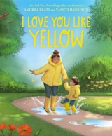 I Love You Like Yellow - Andrea Beaty
