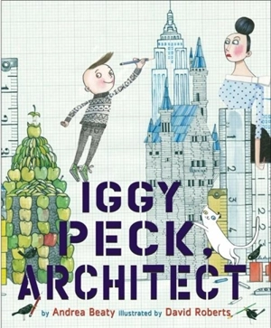 Iggy Peck, Architect - Andrea Beaty