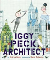 Iggy Peck, Architect - Andrea Beaty