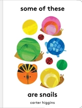 Some of These Are Snails - Carter Higgins