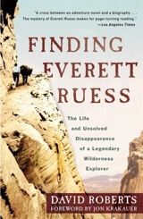 Finding Everett Ruess : The Life and Unsolved Disappearance of a Legendary Wilderness Explorer - Roberts, David