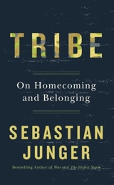 Tribe : On Homecoming and Belonging - Sebastian Junger