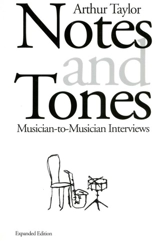 Notes and Tones : Musician-to-Musician Interviews - Taylor, Arthur