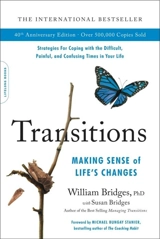 Transitions 40th Anniversary edition : Making Sense of Life's Changes - Bridges, William