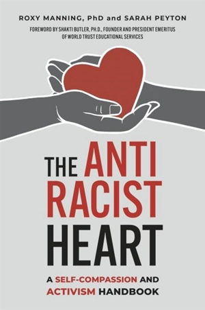 The Antiracist Heart - Manning, Roxy