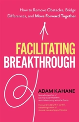 Facilitating Breakthrough - Adam M. Kahane