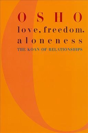 Love, Freedom and Aloneness - Osho