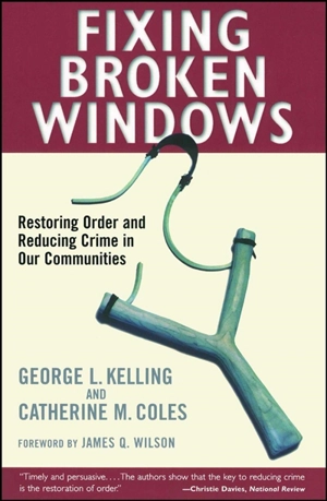 Fixing broken Windows - Kelling, George