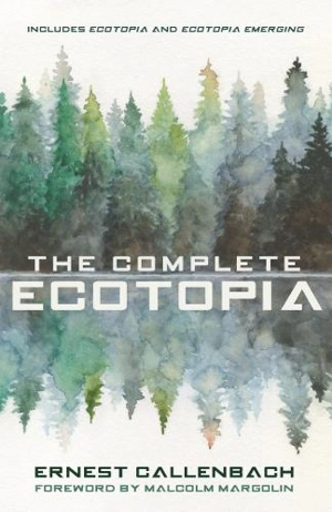 The Complete Ecotopia - Ernest Callenbach
