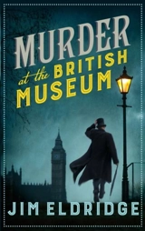 Murder At the British Museum : The Museum Mysteries Vol. 2 - Jim Eldridge