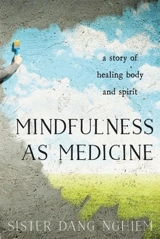 Mindfulness as Medicine - Nghiem, Sister Dang