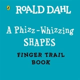 Roald Dahl : A Phizz-Whizzing Shapes Finger Trail Book - Dahl, Roald,  Blake, Quentin (ILT)